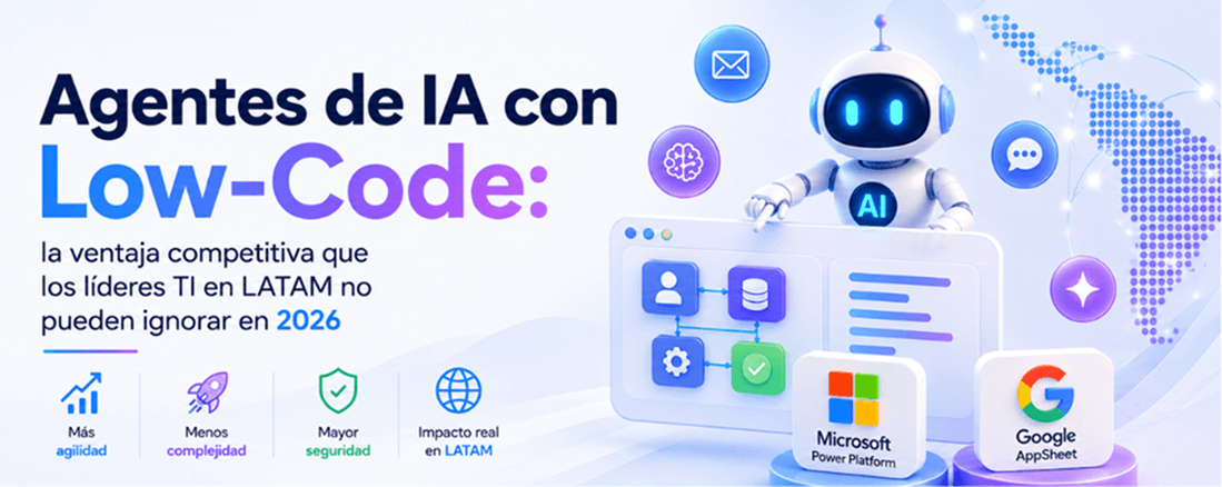 Agentes de IA con Low-Code: la ventaja competitiva que los líderes TI en LATAM no pueden ignorar en 2026